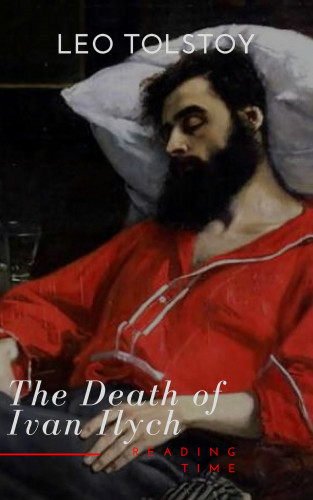 Lev Nikolayevich Tolstoy, Reading Time: The Death of Ivan Ilych