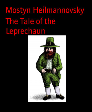 Mostyn Heilmannovsky: The Tale of the Leprechaun