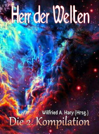 Wilfried A. Hary (Hrsg.): HERR DER WELTEN: Die 2. Kompilation