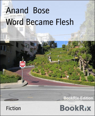 Anand Bose: Word Became Flesh