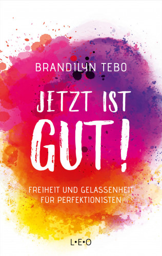 Brandilyn Tebo: Jetzt ist gut!