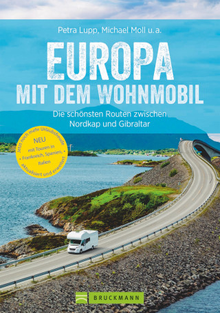 Michael Moll, Udo Haafke, Rainer D. Kröll, Thomas Cernak, Petra Lupp: Europa mit dem Wohnmobil: Die schönsten Routen zwischen Nordkap und Gibraltar
