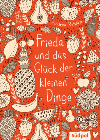 Andrea Behnke: Frieda und das Glück der kleinen Dinge