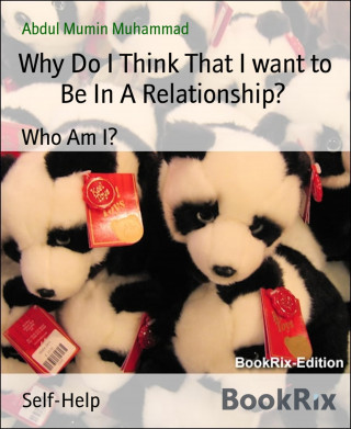Abdul Mumin Muhammad: Why Do I Think That I want to Be In A Relationship?