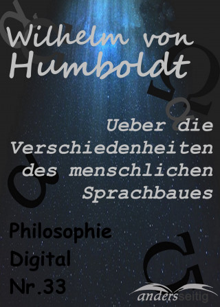 Wilhelm von Humboldt: Ueber die Verschiedenheiten des menschlichen Sprachbaues