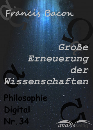 Francis Bacon: Große Erneuerung der Wissenschaften