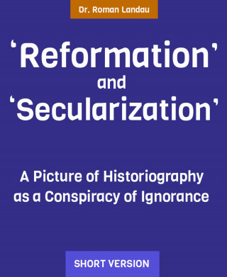 Dr. Roman Landau: "Reformation" and "Secularization"