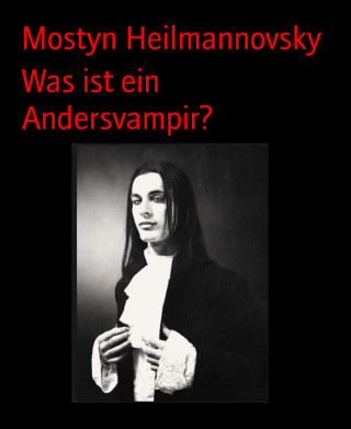 Mostyn Heilmannovsky: Was ist ein Andersvampir?