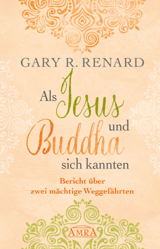 Gary R. Renard: Als Jesus und Buddha sich kannten