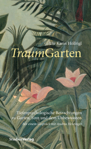 Ute Karin Höllrigl: TraumGarten