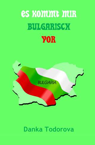 Danka Todorova: Es kommt mir bulgarisch vor