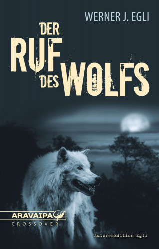 Wener J. Egli: Der Ruf des Wolfs