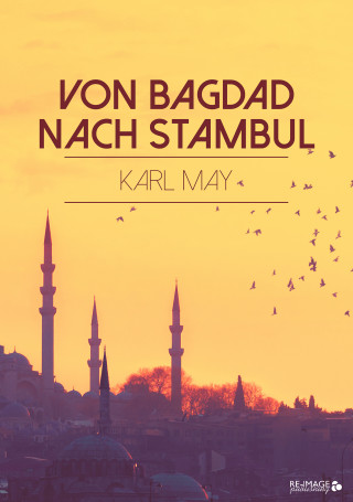 Karl May: Von Bagdad nach Stambul