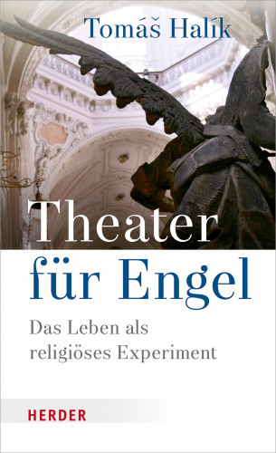 Prof. Tomás Halík: Theater für Engel