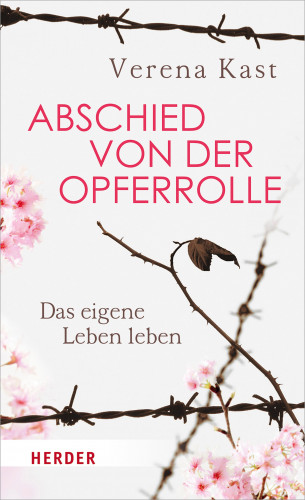 Verena Kast: Abschied von der Opferrolle