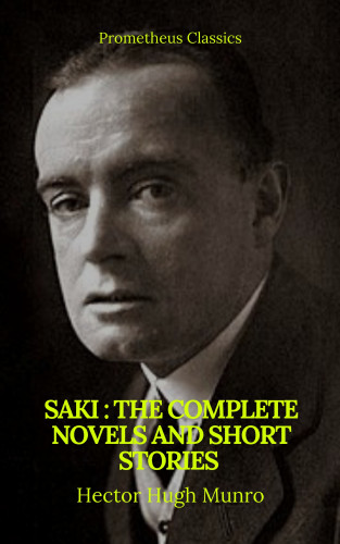 Saki, Hector Hugh Munro, Prometheus Classics: Saki : The Complete Novels And Short Stories (Prometheus Classics)