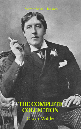 Oscar Wilde, Prometheus Classics: Oscar Wilde: The Complete Collection