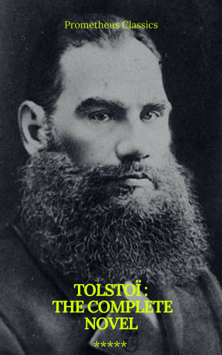 Lev Nikolayevich Tolstoy, leo tolstoy, Prometheus Classics: Tolstoï : The Complete novel (Prometheus Classics)