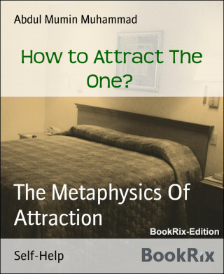 Abdul Mumin Muhammad: How to Attract The One?