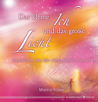 Marina Kaiser: Das kleine Ich und das große Licht