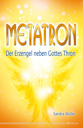 Sandra Müller: Metatron - Der Erzengel neben Gottes Thron