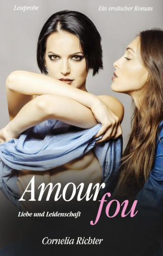 Cornelia Richter: Amour fou - Leseprobe