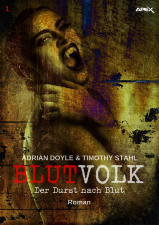 Adrian Doyle, Timothy Stahl: BLUTVOLK, Band 1: DER DURST NACH BLUT