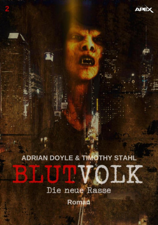 Adrian Doyle, Timothy Stahl: BLUTVOLK, Band 2: DIE NEUE RASSE