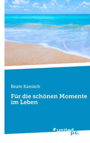 Beate Kanisch: Für die schönen Momente im Leben