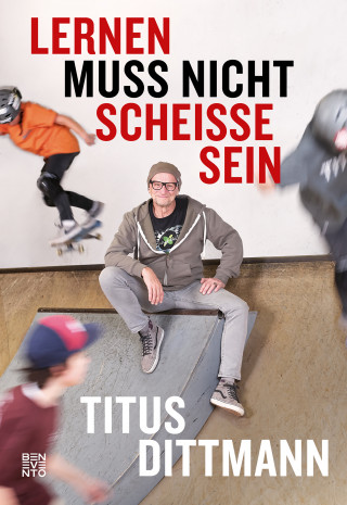 Titus Dittmann: Lernen muss nicht scheiße sein