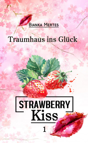 Bianka Mertes: Strawberry Kiss 1