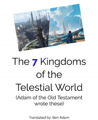 Ben Adam: The 7 Kingdoms of the Telestial World