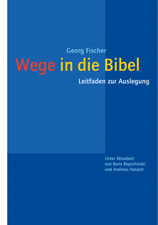 Georg Fischer: Wege in die Bibel