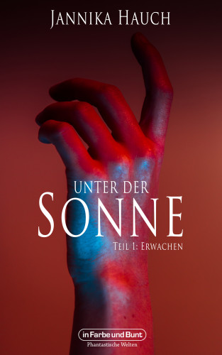 Jannika Hauch, Weltenwandler: Unter der Sonne - Teil 1: Erwachen