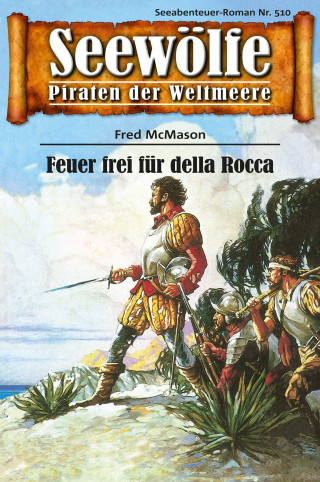 Fred McMason: Seewölfe - Piraten der Weltmeere 510
