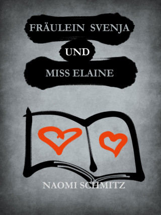 Naomi Schmitz: Fräulein Svenja und Miss Elaine