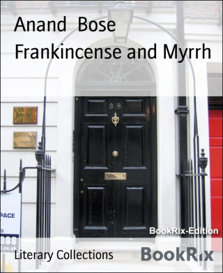 Anand Bose: Frankincense and Myrrh