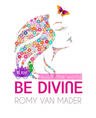 Romy van Mader: BE DIVINE & touch the world