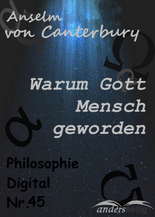 Anselm von Canterbury: Warum Gott Mensch geworden