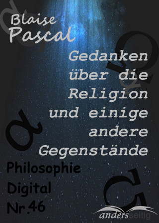 Blaise Pascal: Gedanken über die Religion und einige andere Gegenstände