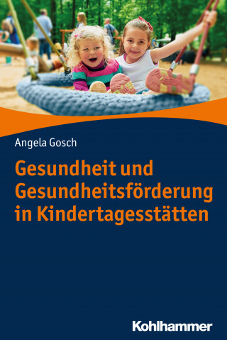 Angela Gosch: Gesundheit und Gesundheitsförderung in Kindertagesstätten