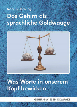 Markus Hornung: Das Gehirn als sprachliche Goldwaage