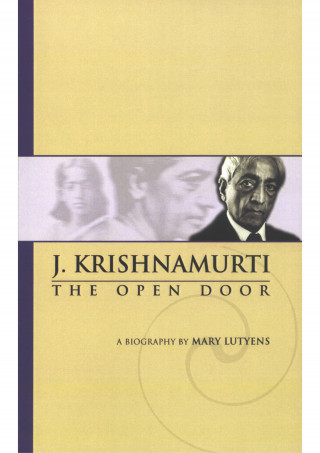 J Krishnamurti, Mary Lutyens: Mary Lutyens - 3. Krishnamurti. The Open Door