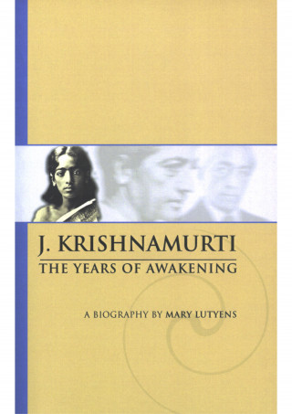 J Krishnamurti, Mary Lutyens: Mary Lutyens - 1. Krishnamurti. The Years of Awakening