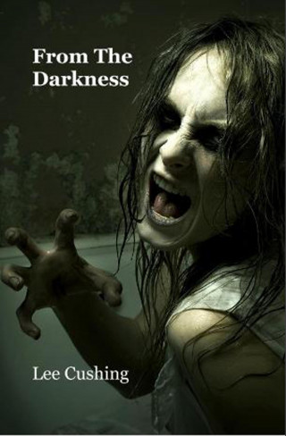 Lee Cushing: From the Darkness