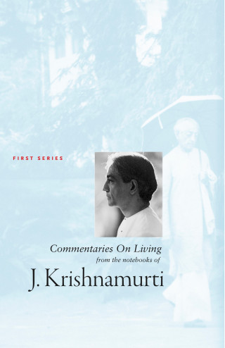 J Krishnamurti: Commentaries On Living 1