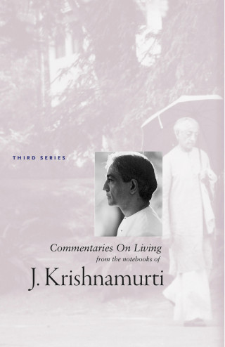 J Krishnamurti: Commentaries On Living 3