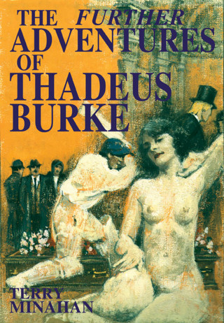 Terry Minahan Minahan: The Further Adventures of Thadeus Burke