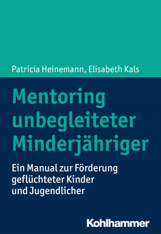 Patricia Heinemann, Elisabeth Kals: Mentoring unbegleiteter Minderjähriger