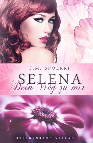 C. M. Spoerri: Selena: Dein Weg zu mir